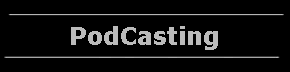 PodCasting